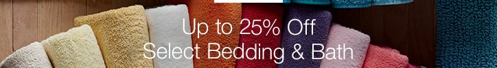 Up to 25% Off Select Bedding and Bath