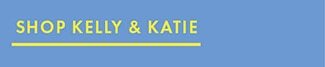 SHOP KELLY & KATIE