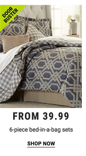 Doorbusters - 6-piece bed-in-a-bag sets from $39.99. Shop Now.