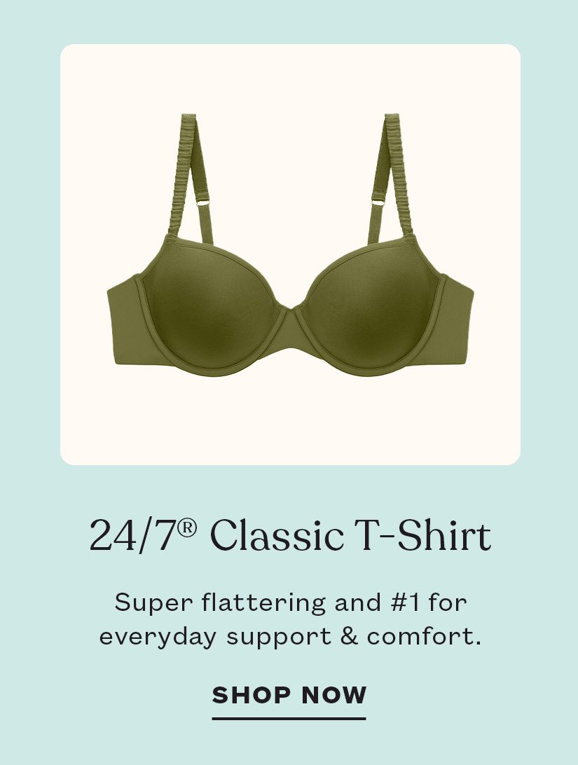 24/7 Classic T-Shirt<br /> Super flattering and #1 for everyday support & comfort.<br /> SHOP NOW