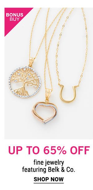 Bonus Buy - Up to 65% off fine jewelry featuring Belk & Co. Shop Now.