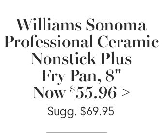 Williams Sonoma Professional Ceramic Nonstick Plus Fry Pan, 8" - Now $55.96