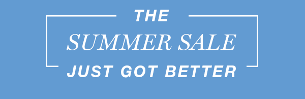 The Summer Sale just got better.