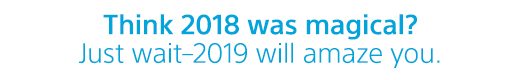 Think 2018 was magical? Just wait-2019 will amaze you.