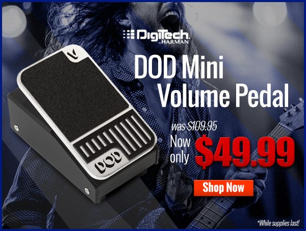 DOD Mini Volume Pedal Now $49! - ProAudioStar Email Archive