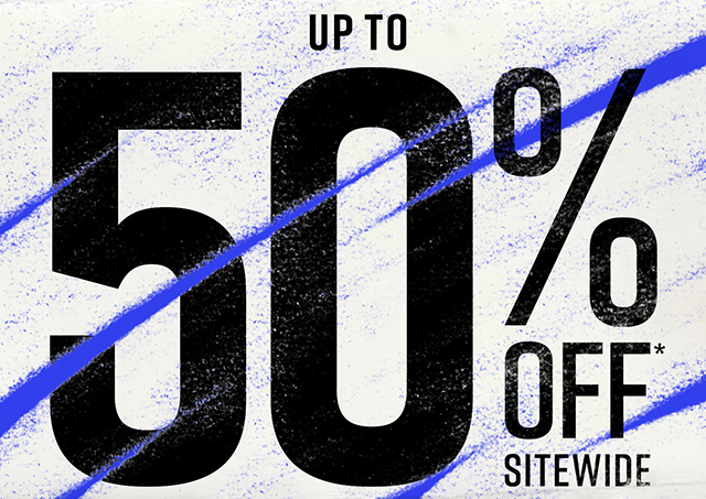 Up to 50% Off* Sitewide