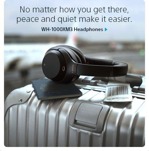 No matter how you get there, peace and quiet make it easier. | WH-1000XM3 Headphones lead the way in noise cancellation