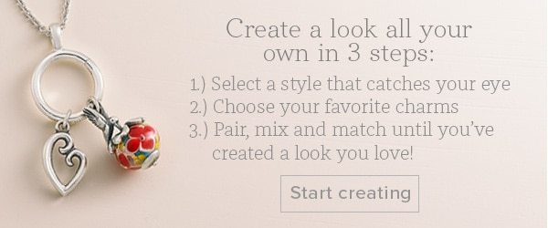 Create a look all your own in 3 steps 1 Select a style that catches your eye 2 Choose your favorite charms 3 Pair, mix and match until you've created a look you love! Start creating