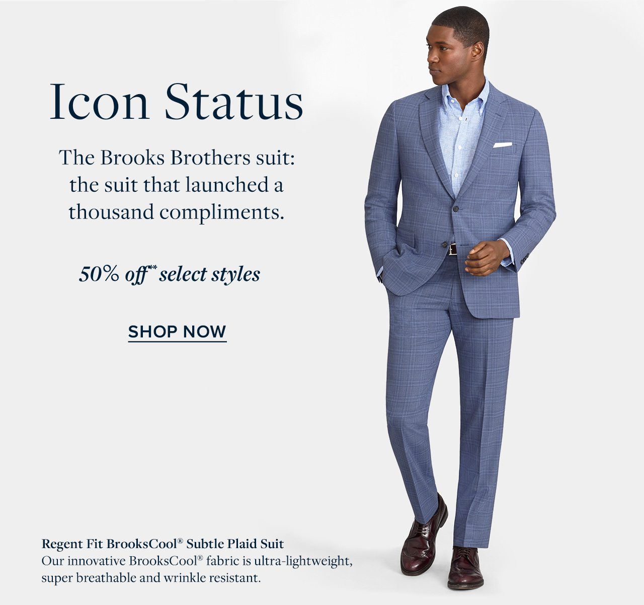 Icon Status - The Brooks Brothers suit: the suit that launched a thousand compliments. 50% off** select styles SHOP NOW
