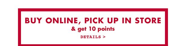 Buy online, pick up in store & get 10 points