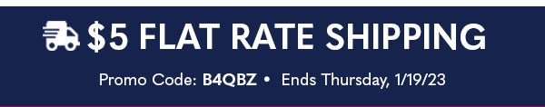 $5 FLAT RATE SHIPPING Promo Code:B4QBZ Ends Thursday, 1/19/23