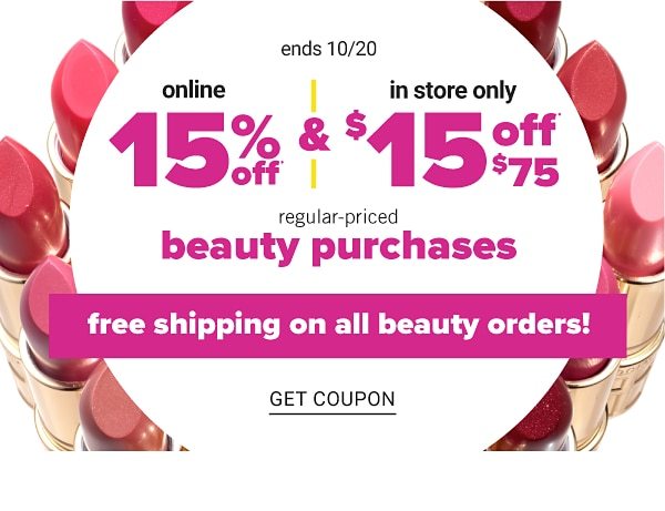 Online 15% off & In Store Only $15 off $75 Regular-Priced Beauty Purchases - Free Shipping on all Beauty Orders - Get Coupon