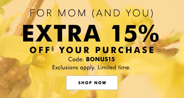For mom (and you) | Extra 15% off§
