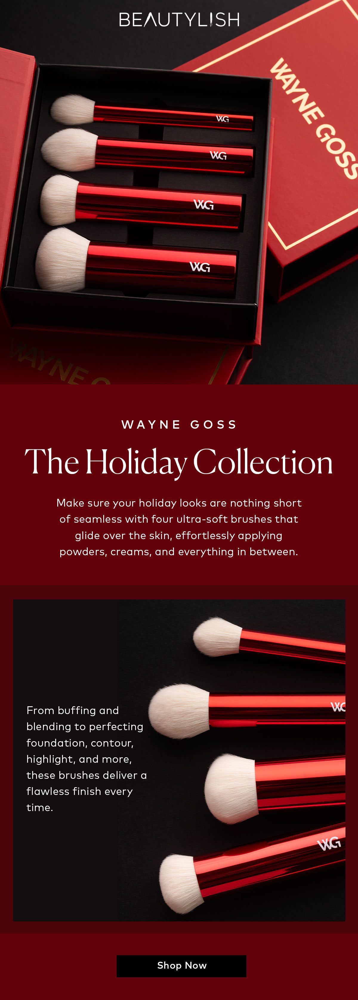 From buffing and blending to perfecting foundation, contour, highlight, and more, these brushes deliver a flawless finish every time. Shop the Wayne Goss The Holiday Collection on Beautylish.com! 