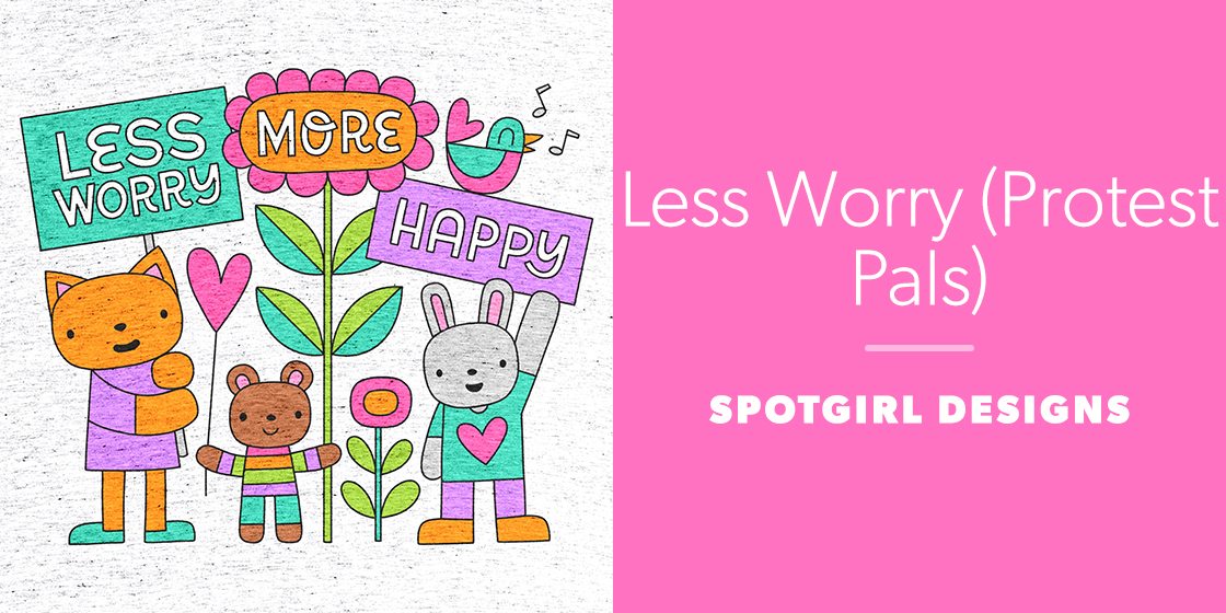 Less Worry (Protest Pals) by Spotgirl Designs