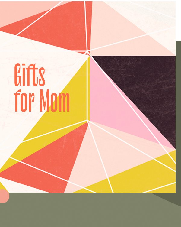 Gifts for Mom