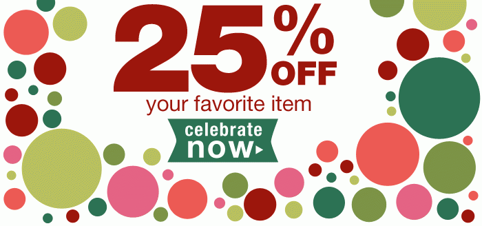25% off your favorite item