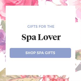 gifts for the spa lover. shop spa gifts.