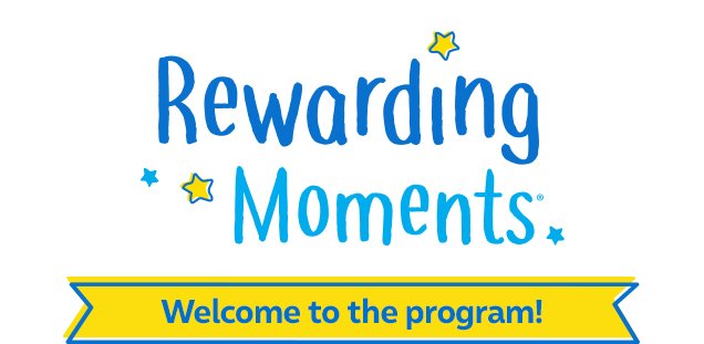 Rewarding Moments® | Welcome to the program!