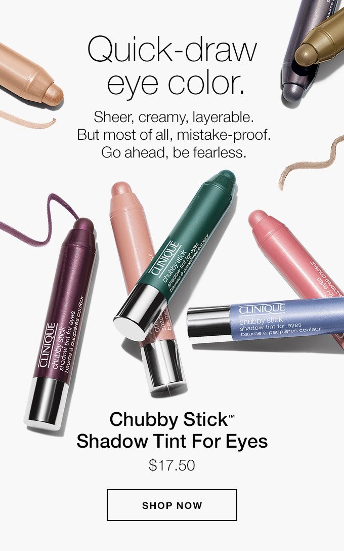 Quick-draw eye color. Sheer, creamy, layerable. But most of all, mistake-proof. Go ahead, be fearless. Chubby Stick(TM) Shadow Tint For Eyes $17.50 SHOP NOW