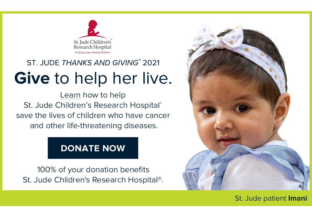 100% of your donation benefits St. Jude Children's Hospital Donate Now