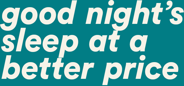 good night’s sleep at a better price