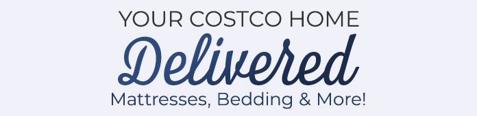 Your Costco Home Delivered. Mattresses, Bedding and More!