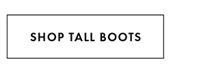 SHOP TALL BOOTS