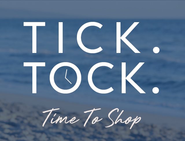 Tick. Tock. Time To Shop