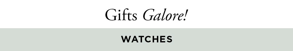 Gifts Galore!, Watches.