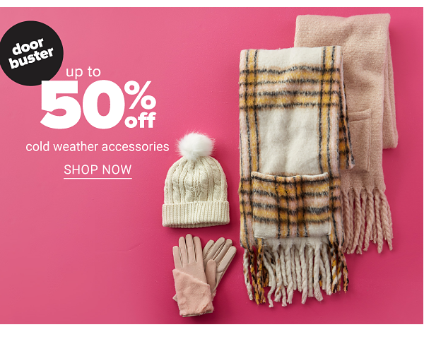 Up to 50% off Cold Weather Accessories - Shop Now