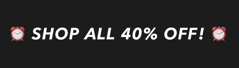 Shop all 40% off!
