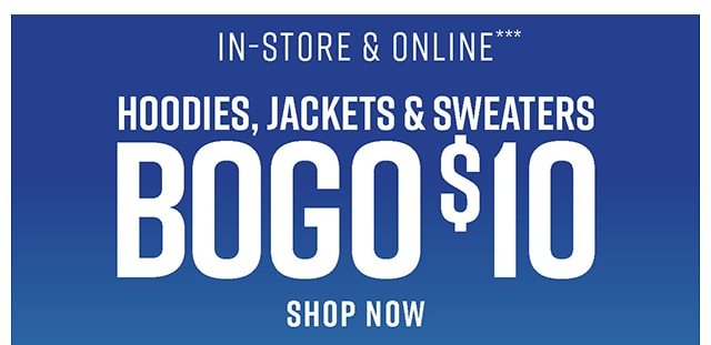 Hoodies, Jackets and Sweaters BOGO $10