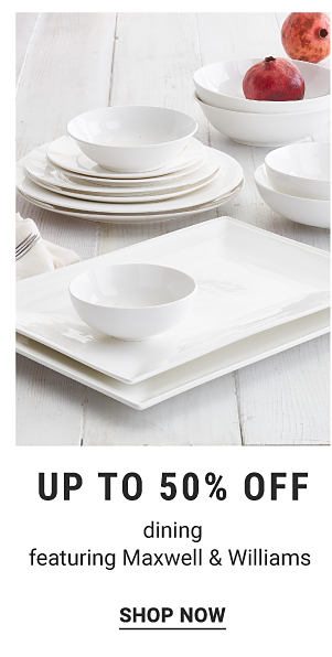 Up to 50% off dining featuring Maxwell & Williams. Shop Now.