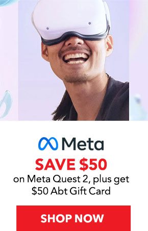 Meta Save $50 on Meta Quest 2, plus, get $50 Abt Gift Card SHOP NOW