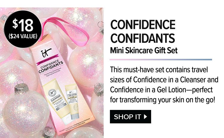 $18 - $24 VALUE - CONFIDENCE CONFIDANTS - Mini Skincare Gift Set - This must-have set contains travel sizes of Confidence in a Cleanser and Confidence in a Gel Lotion—perfect for transforming your skin on the go! - SHOP IT >