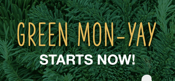 Green Mon-yay starts now!