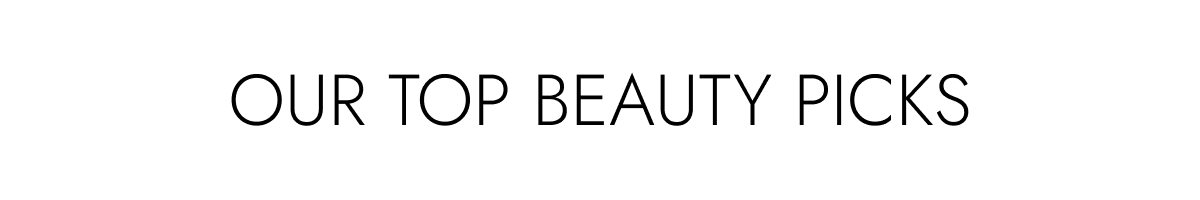 Our top beauty picks