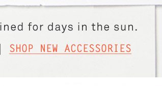 Shop new accessories.