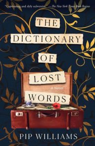 Book | The Dictionary of Lost Words: A Novel By Pip Williams.