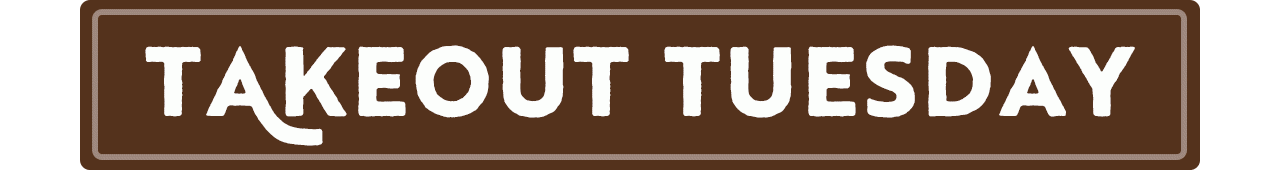 Takeout Tuesday