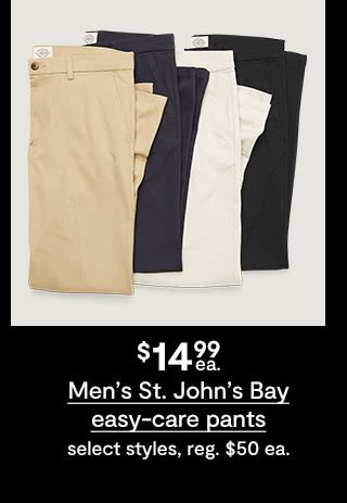 $14.99 each Men's St. John's Bay easy-care pants, select styles, regular $50 each