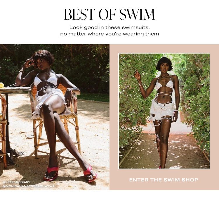 Best of Swim. Look good in these swimsuits, no matter where you’re wearing them. Enter the Swim Shop
