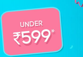 UNDER RS. 599*