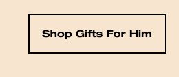 SHOP GIFTS FOR HIM