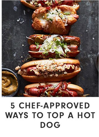 5 CHEF-APPROVED WAYS TO TOP A HOT DOG