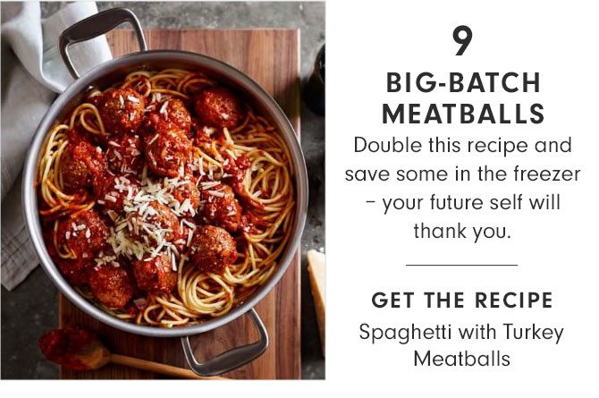9 - BIG-BATCH MEATBALLS - GET THE RECIPE - Spaghetti with Turkey Meatballs