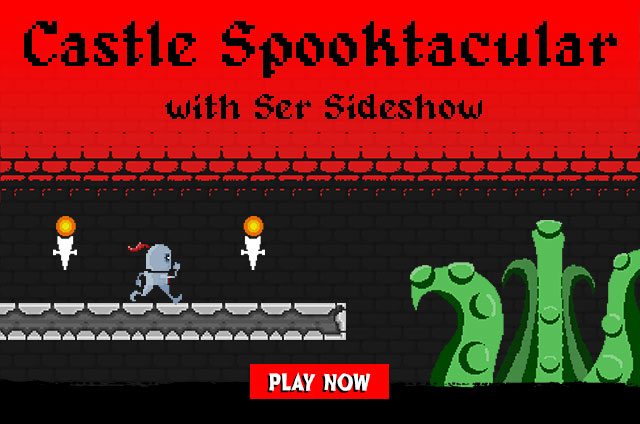 Castle Spooktacular – with Ser Sideshow
