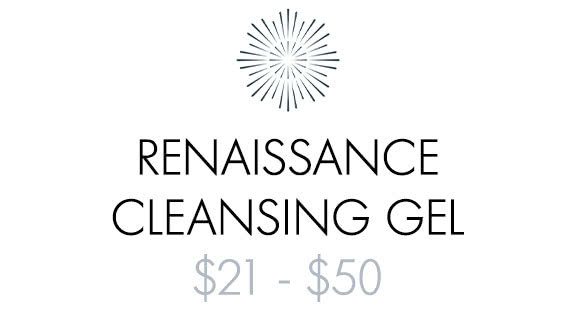 RENAISSANCE CLEANSING GEL $21 - $50