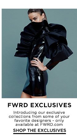 FWRD Exclusives - Shop the Exclusives